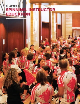 56 SPINNING®
CHAPTER 4:
SPINNING® INSTRUCTOR
EDUCATION
 