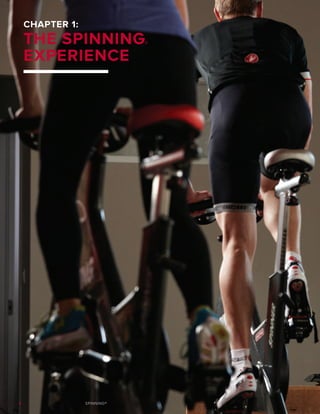 CHAPTER 1:
THE SPINNING®
EXPERIENCE
4 SPINNING®
 