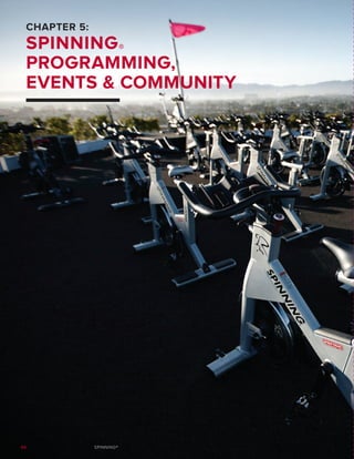 66 SPINNING®
CHAPTER 5:
SPINNING®
PROGRAMMING,
EVENTS  COMMUNITY
 