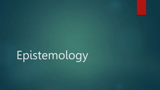 Epistemology
 