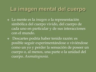Mente y concienciaMente (mens): proceso neurológico unitario de la subjetividad; es decir, que genera la existencia de un yo autoconsciente.