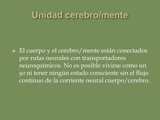 Conciencia= mente en estado (auto)consciente. Implica: diversidad cualitativa, subjetividad e identidad, unidad y auto-reconocimiento a través del tiempo. Procesos mentales conscientes/inconscientes: