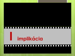 I implikácia
 