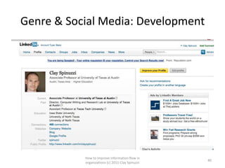 Genre & Social Media: Development




           How to improve information flow in
                                                  40
           organizations (c) 2011 Clay Spinuzzi
 