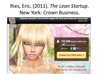 Ries, Eric. (2011). The Lean Startup.
    New York: Crown Business.




            How to improve information flow in
                                                   12
            organizations (c) 2011 Clay Spinuzzi
 