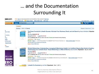… and the Documentation
     Surrounding It




      How to improve information flow in
                                             46
      organizations (c) 2011 Clay Spinuzzi
 
