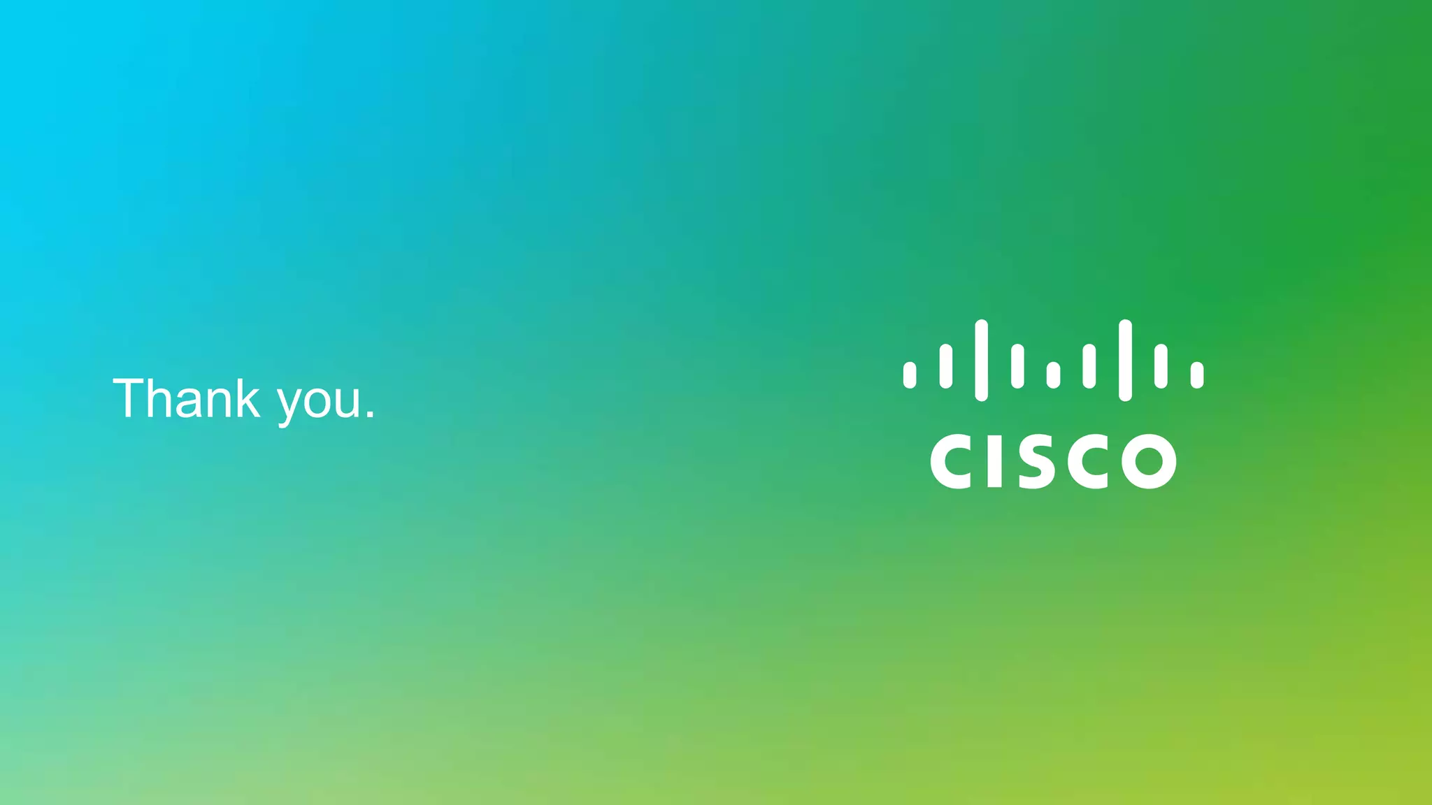 © 2013 Cisco and/or its affiliates. All rights reserved. Cisco Public 11
Thank you.
 