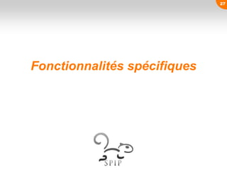 Fonctionnalités spécifiques
27
 