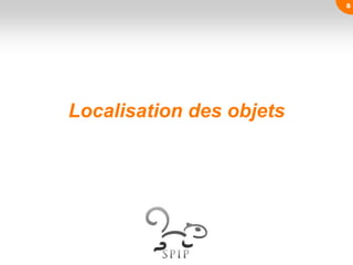 Localisation des objets
8
 