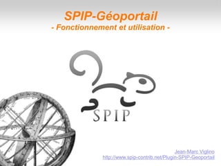 SPIP-Géoportail
- Fonctionnement et utilisation -
Jean-Marc Viglino
http://www.spip-contrib.net/Plugin-SPIP-Geoportail
 