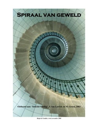 Birgit de Cnodder, versie november 2008
Spiraal van geweld
Ontleend aan: ‘Intieme Oorlog’, J. van Lawick en M. Groen, 2003
 
