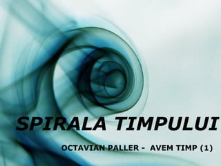 SPIRALA TIMPULUI OCTAVIAN PALLER -  AVEM TIMP (1)   