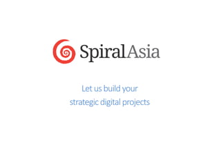 Let  us  build  your  
strategic  digital  projects  
 