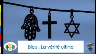 Bleu : La vérité ultime
 