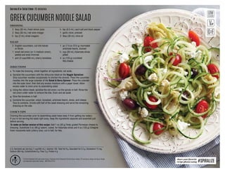 © 2016 Pampered Chef used under license. Pampered Chef, Pampered Chef and Spoon design, PC and Spoon design and Spoon design
are trademarks used under license. MKT4359-07/16
U.S. Nutrients per serving (1 cup/250 mL): Calories 120, Total Fat 9 g, Saturated Fat 2.5 g, Cholesterol 15 mg,
Sodium 360 mg, Carbohydrate 8 g, Fiber 2 g, Protein 4 g
Serves 8 →Total time: 25 minutes
GREEKCUCUMBERNOODLESALAD
DIRECTIONS
1 To make the dressing, whisk together all ingredients; set aside.
2 Spiralize the cucumbers with the fettuccine blade on the Veggie Spiralizer.
Snip cucumber noodles occasionally to shorten the strands. Place the cucumber
noodles into the large colander of the Salad  Berry Spinner. Place the colander
into the outer bowl, then blot any excess moisture with a paper towel. Allow
excess water to drain prior to assembling salad.
3 Using the ribbon blade, spiralize the red onion; cut the spirals in half. Rinse the
red onion under water to remove the bite. Drain and set aside.
4 Slice the tomatoes in half.
5 Combine the cucumber, onion, tomatoes, artichoke hearts, olives, and cheese.
Toss to combine. Drizzle with half of the salad dressing and serve the remaining
dressing on the side.
COOK’S TIPS
Draining the cucumber prior to assembling salad helps keep it from getting too watery.
If you’re not serving the salad right away, keep the ingredients separate and assemble just
before serving.
To make an Italian version of this recipe: Add 1 oz (30 g) finely grated Parmesan cheese to
dressing. Substitute 3 oz (90 g) salami, cubed, for Kalamata olives and 4 oz (125 g) Ciliegine
fresh mozzarella balls (cherry size), cut in half, for feta.
DRESSING
	 2	 tbsp (30 mL) fresh lemon juice
	 2	 tbsp (30 mL) red wine vinegar
	 ½	 tsp (2 mL) dried oregano
	 1
∕8	 tsp (0.5 mL) each salt and black pepper
	 1	 garlic clove, pressed
	 2	 tbsp (30 mL) olive oil
SALAD
	 2	English cucumbers, cut into halves
or thirds
	 1	small red onion (or ½ medium onion),
peeled and ends trimmed
	 1	 pint (2 cups/500 mL) cherry tomatoes
	 1	jar (7.5 oz /212 g) marinated
artichoke hearts, drained
	 ¼	cup (50 mL) Kalamata olives,
pitted
	 4	oz (125 g) crumbled
feta cheese
share your favorite
recipe photos using #SPIRALIZE
 