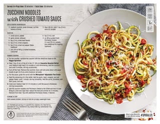 © 2016 Pampered Chef used under license. Pampered Chef, Pampered Chef
and Spoon design, PC and Spoon design and Spoon design are trademarks
used under license. MKT4359-07/16
U.S. Nutrients per serving (1½ cups/375 mL): Calories 170, Total Fat 9 g,
Saturated Fat 1.5 g, Cholesterol 0 mg, Sodium 630 mg, Carbohydrate 18 g,
Fiber 6 g, Protein 5 g
Serves 4 →Prep time: 20 minutes | Total time: 30 minutes
ZUCCHININOODLES
with CRUSHEDTOMATOSAUCE
DIRECTIONS
1 For the noodles, spiralize the zucchini with the fettuccine blade on the
Veggie Spiralizer.
2 Heat 1 tsp (5 mL) of the oil in the 12 (30-cm) Executive Nonstick Skillet
over medium-high heat 3–5 minutes or until shimmering. Add the zucchini
and cook 3 minutes, stirring occasionally.
3 Turn off the heat. Remove the zucchini; drain well and press down with paper
towels to get rid of any extra moisture; set aside.
4 For the sauce, grate the carrot with the Microplane®
Adjustable Fine Grater.
5 Heat the remaining oil in the skillet. Add the garlic, basil, oregano, and red
pepper flakes: cook 1 minute, stirring constantly. Add the carrot, tomatoes with
their juices, and salt.
6 Cook over medium heat 12–14 minutes or until the sauce is thickened,
stirring occasionally.
7 Add the zucchini noodles and Parmesan cheese to the skillet and toss to coat.
Bring to a boil over high heat; reduce the heat and simmer for 2 minutes.
Remove from heat. Top with additional Parmesan cheese, if desired.
COOK’S TIP
Add cooked chicken, shrimp or tofu for an easy weeknight meal.
ZUCCHINI NOODLES
	 5	medium zucchini, ends trimmed, cut into
halves or thirds
	 2	tbsp (30 mL) plus 1 tsp (5 mL)
olive oil, divided
SAUCE
	 1	 small carrot, peeled
	 6	 garlic cloves, pressed
	 ½	 tsp (2 mL) dried basil leaves
	 ½	 tsp (2 mL) dried oregano
	 ½	tsp (2 mL) dried red pepper flakes
(optional)
	 1	can (28 oz/796 g) crushed tomatoes,
undrained
	 ½	 tsp (2 mL) salt
	 2	oz (60 g) grated fresh
Parmesan cheese
(½ cup/125 mL grated),
plus additional for topping
(optional)
share your favorite
recipe photos using #SPIRALIZE
 