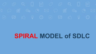 SPIRAL MODEL of SDLC
 