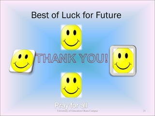 Best of Luck for Future
University of Education Okara Campus 21
 