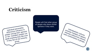 People will find other group
of people who share similar
opinions if they want.
 
