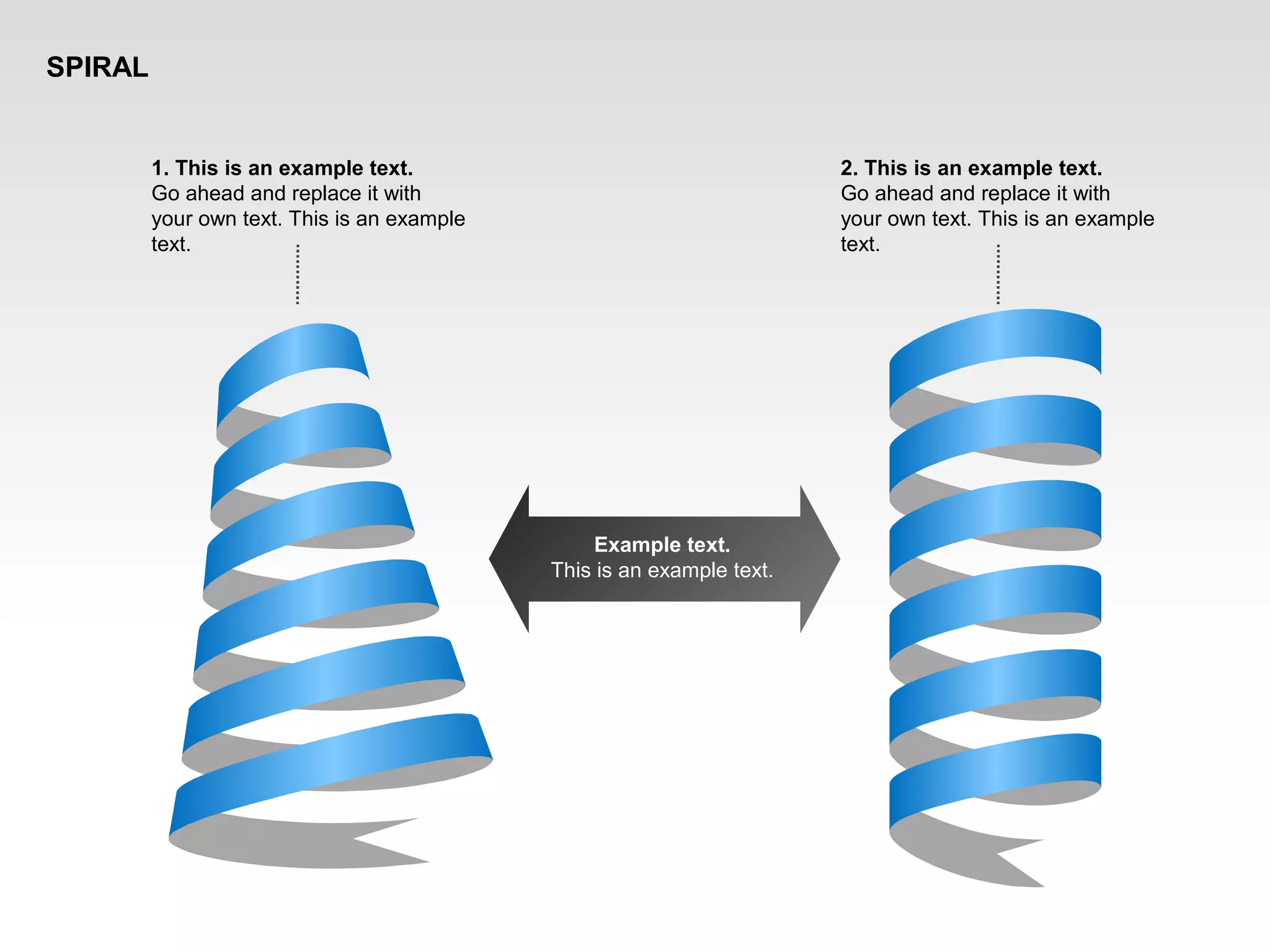 SPIRAL
Example text.
This is an example text.
1. This is an example text.
Go ahead and replace it with
your own text. This is an example
text.
2. This is an example text.
Go ahead and replace it with
your own text. This is an example
text.
 