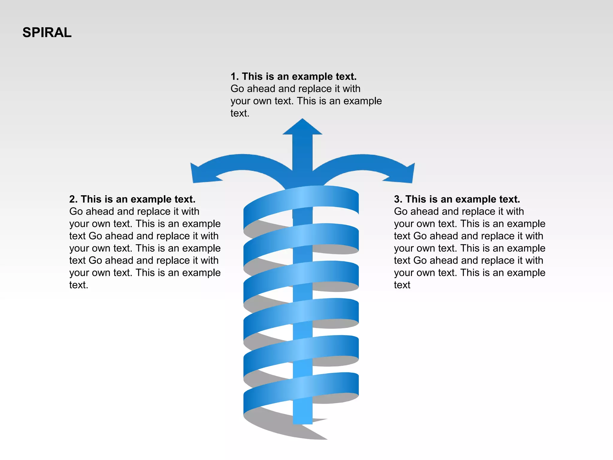 SPIRAL
3. This is an example text.
Go ahead and replace it with
your own text. This is an example
text Go ahead and replace it with
your own text. This is an example
text Go ahead and replace it with
your own text. This is an example
text
2. This is an example text.
Go ahead and replace it with
your own text. This is an example
text Go ahead and replace it with
your own text. This is an example
text Go ahead and replace it with
your own text. This is an example
text.
1. This is an example text.
Go ahead and replace it with
your own text. This is an example
text.
 
