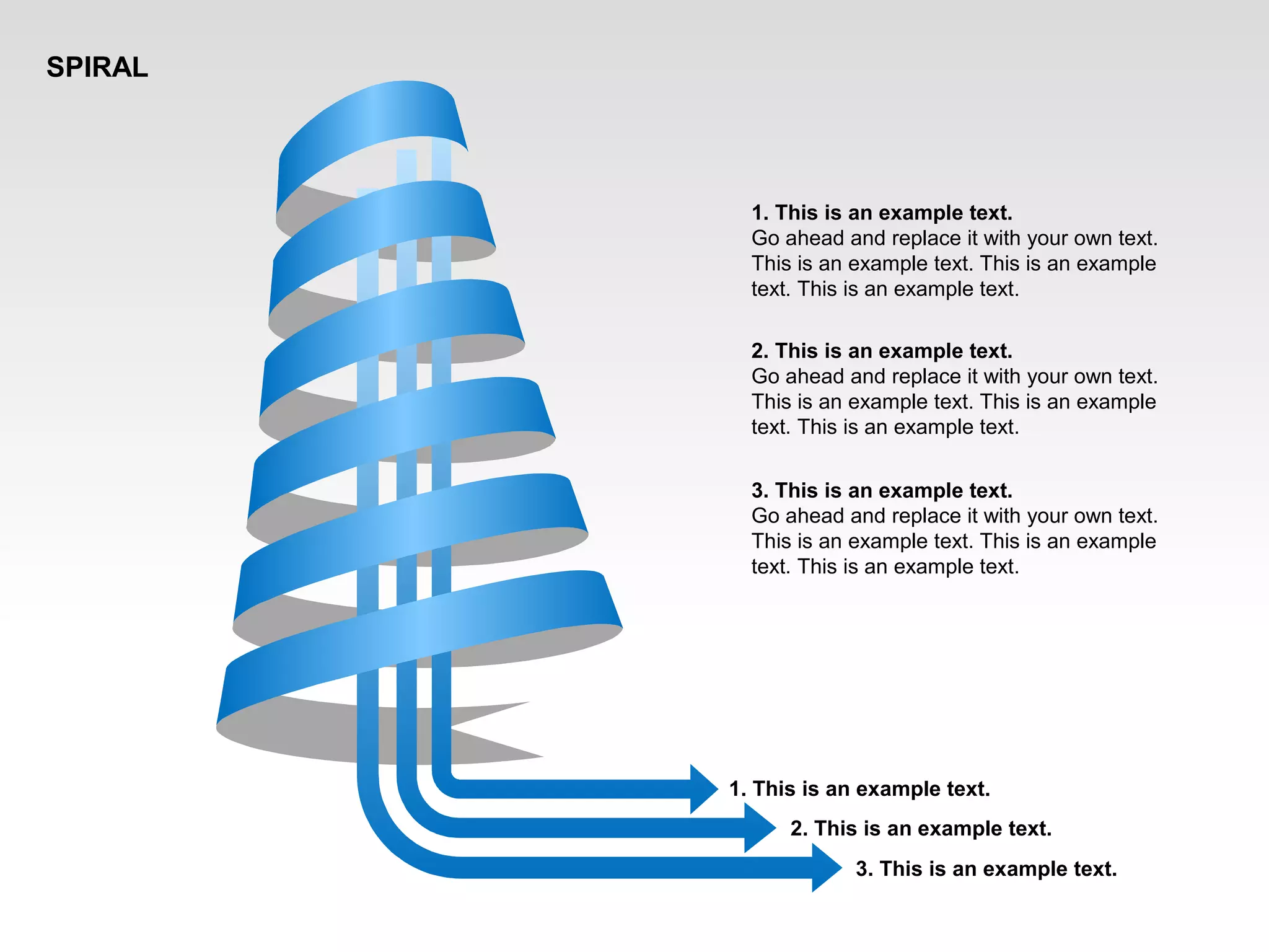 1. This is an example text.
Go ahead and replace it with your own text.
This is an example text. This is an example
text. This is an example text.
1. This is an example text.
2. This is an example text.
3. This is an example text.
2. This is an example text.
Go ahead and replace it with your own text.
This is an example text. This is an example
text. This is an example text.
3. This is an example text.
Go ahead and replace it with your own text.
This is an example text. This is an example
text. This is an example text.
SPIRAL
 