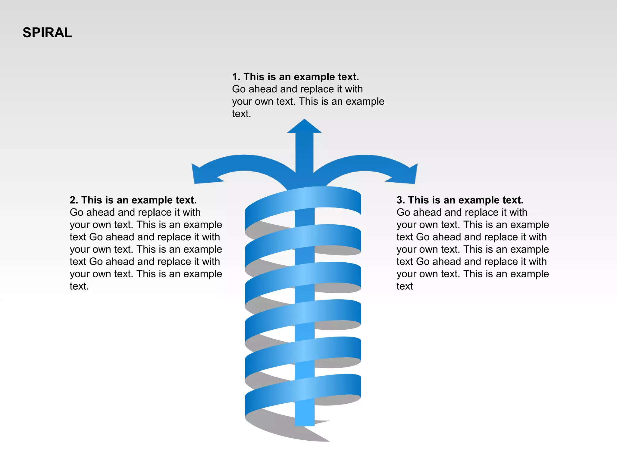 SPIRAL
3. This is an example text.
Go ahead and replace it with
your own text. This is an example
text Go ahead and replace it with
your own text. This is an example
text Go ahead and replace it with
your own text. This is an example
text
2. This is an example text.
Go ahead and replace it with
your own text. This is an example
text Go ahead and replace it with
your own text. This is an example
text Go ahead and replace it with
your own text. This is an example
text.
1. This is an example text.
Go ahead and replace it with
your own text. This is an example
text.
 