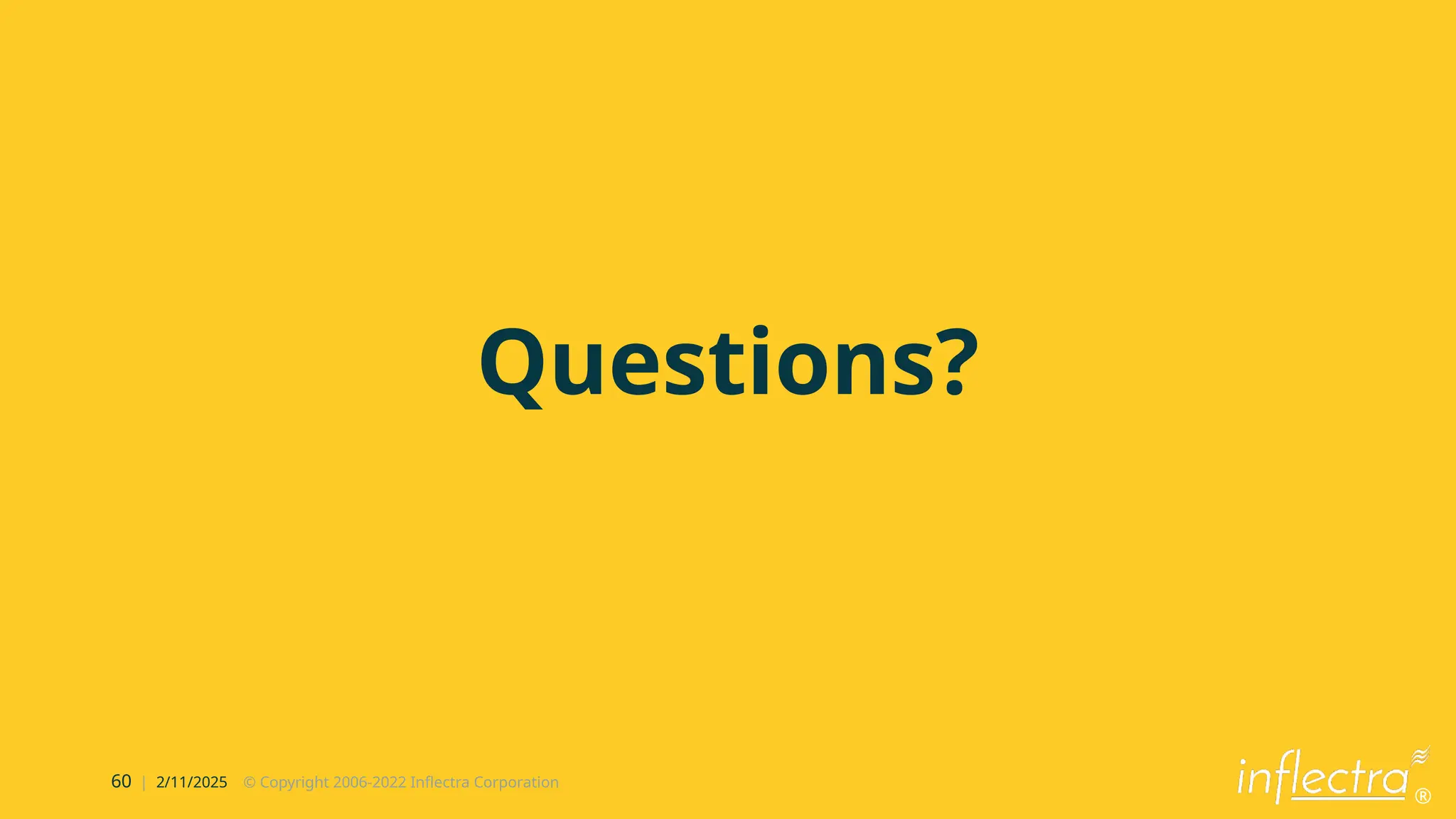 ®
60 | 2/11/2025 © Copyright 2006-2022 Inflectra Corporation
Questions?
 