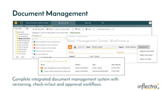 ®
®
Document Management
Complete integrated document management system with
versioning, check-in/out and approval workflows.
 