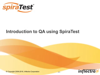 © Copyright 2006-2017, Inflectra Corporation
Introduction to QA using SpiraTest
- 51 -
 