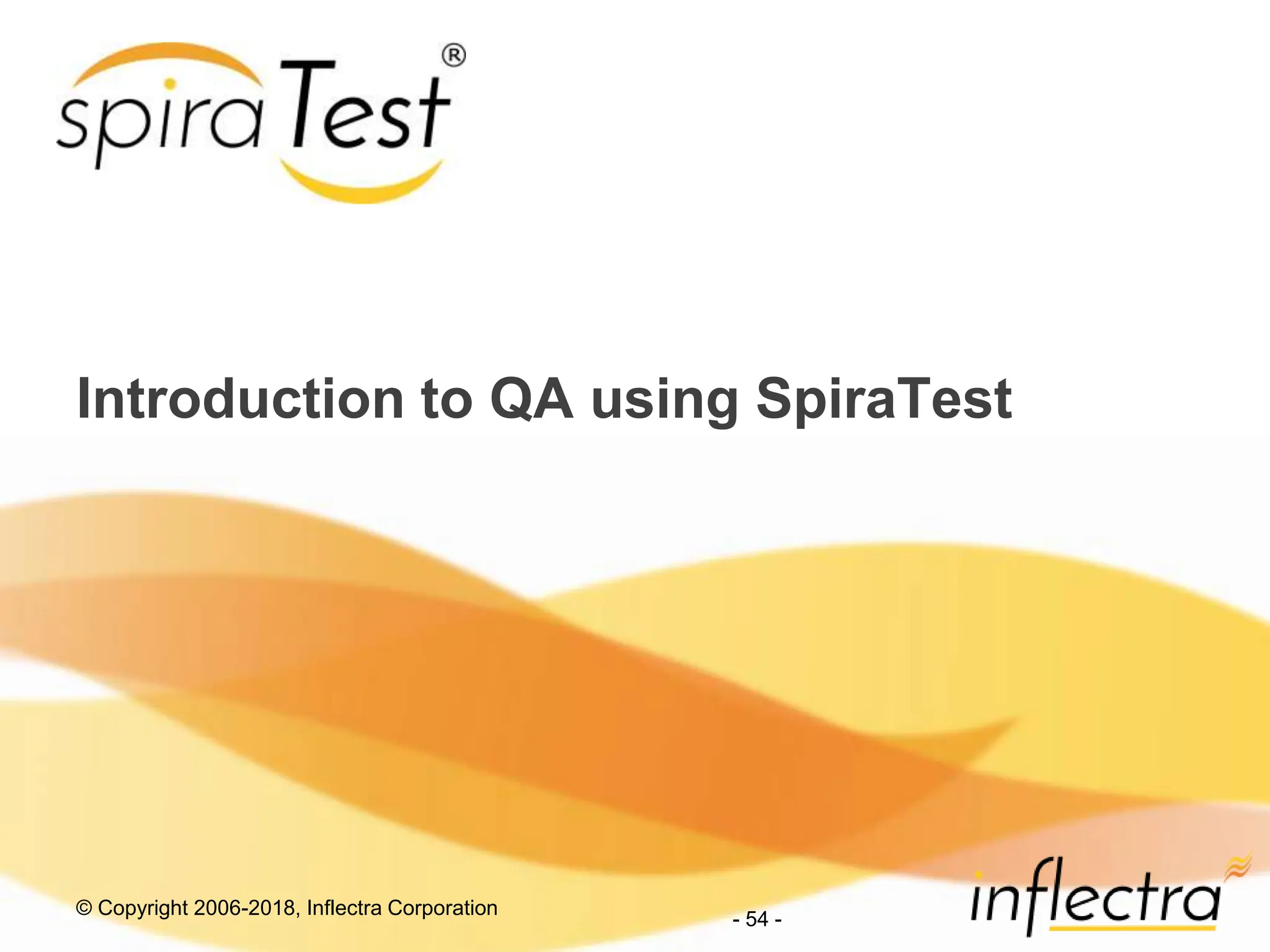 © Copyright 2006-2018, Inflectra Corporation
Introduction to QA using SpiraTest
- 54 -
 