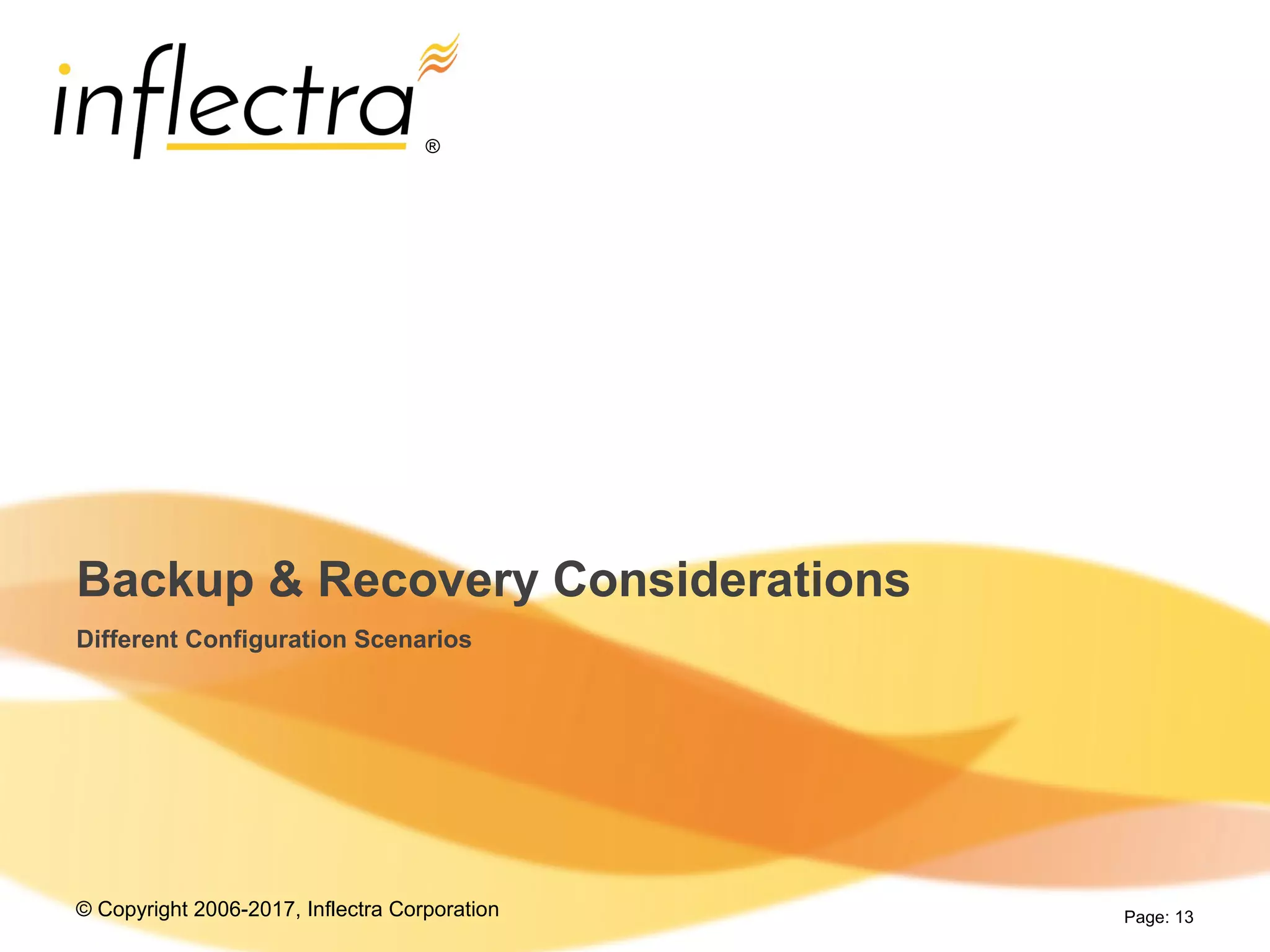 © Copyright 2006-2017, Inflectra Corporation
®
Page: 13
Backup & Recovery Considerations
Different Configuration Scenarios
 