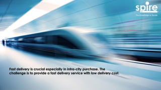 Fast delivery is crucial especially in intra-city purchase. The
challenge is to provide a fast delivery service with low delivery cost.
 