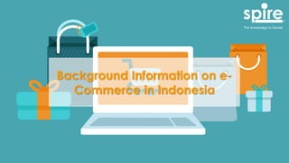 Background Information on e-
Commerce in Indonesia
 
