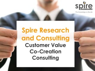 Spire Research
and Consulting
Customer Value
Co-Creation
Consulting

1

 