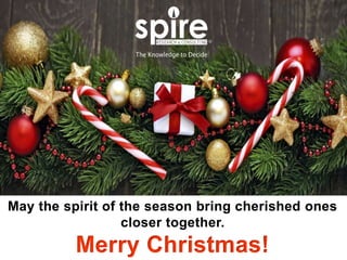 May the spirit of the season bring cherished ones
closer together.
Merry Christmas!
 