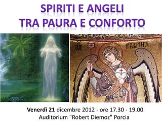 Venerdì 21 dicembre 2012 - ore 17.30 - 19.00
    Auditorium "Robert Diemoz" Porcia
 