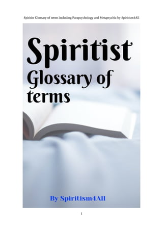 Spiritist Glossary of terms including Parapsychology and Metapsychic by Spiritism4All
1
 