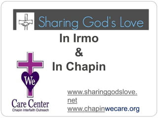 In Irmo
&
In Chapin
www.sharinggodslove.
net
www.chapinwecare.org
 