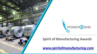 Spirit of Manufacturing Awards
www.spiritofmanufacturing.com
 