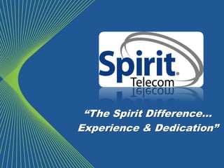 “The Spirit Difference… Experience & Dedication” 
