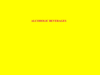 ALCOHOLIC BEVERAGES
 
