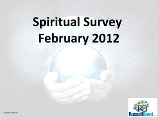 Spiritual Survey  February 2012 * Source: The Sun 