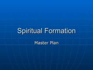 Spiritual Formation Master Plan 
