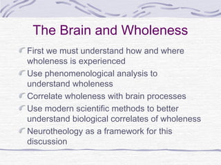 The Brain and Wholeness
First we must understand how and where
wholeness is experienced
Use phenomenological analysis to
u...