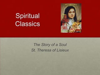 Spiritual
Classics
The Story of a Soul
St. Theresa of Lisieux

 