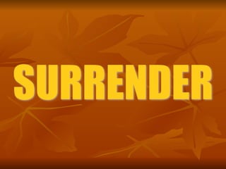 SURRENDER
 