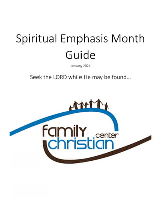 Spiritual Emphasis Month
Guide
January 2024
Seek the LORD while He may be found…
 