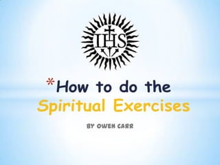 By Owen Carr  How to do the Spiritual Exercises 