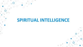 SPIRITUAL INTELLIGENCE
 